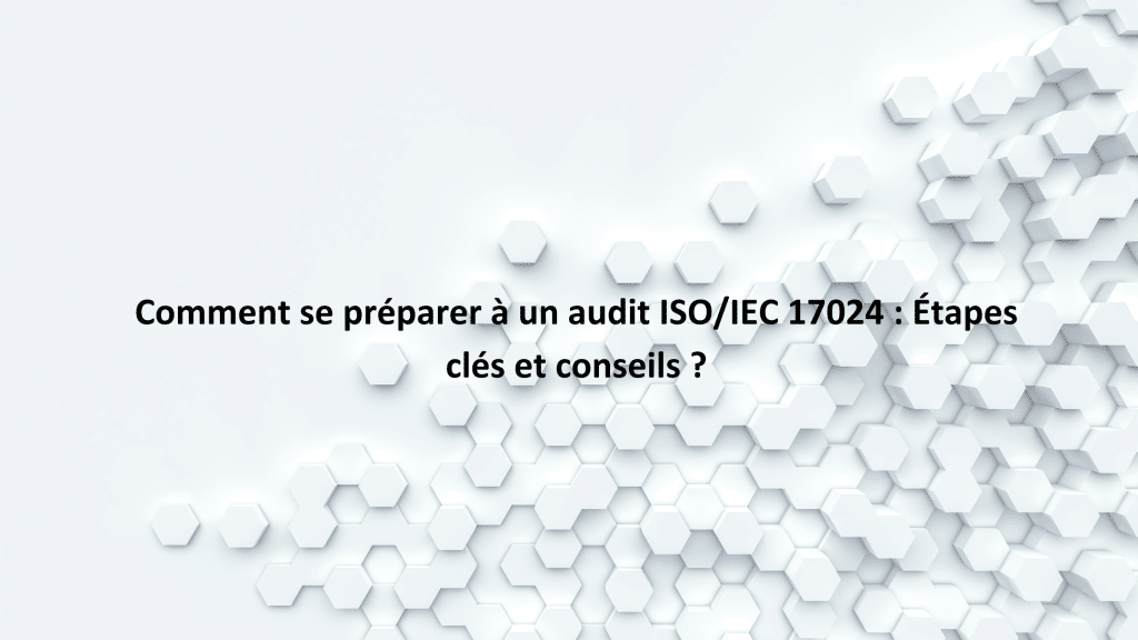 Comment se préparer à un audit ISO/IEC 17024 : Étapes clés et conseils ? 1 Comment se préparer à un audit ISOIEC 17024 Étapes clés et conseils