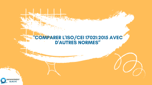 Comparaison de la norme ISO/IEC 17021 2015 avec d'autres normes 2 Comparer l'ISOCEI 170212015 avec d'Autres Normes”