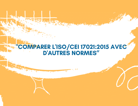 Comparer l'ISOCEI 170212015 avec d'Autres Normes”