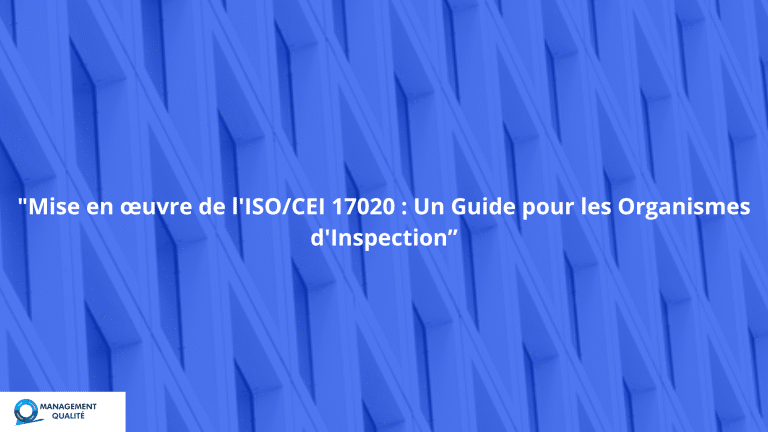 Mettre en place ISO 17020 : guide d'implémentation 2026 pour organismes d'inspection 7 Mise en œuvre de l'ISOCEI 17020 Un Guide pour les Organismes d'Inspection” (1)