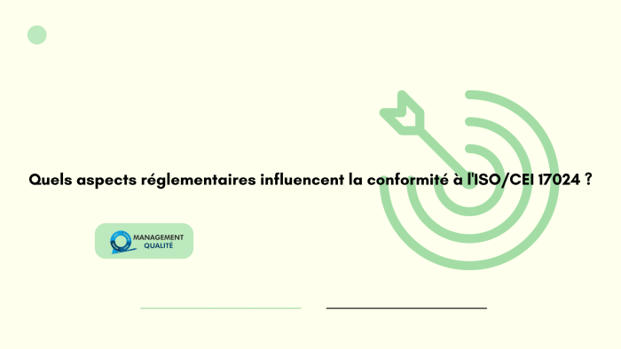 Quels aspects réglementaires influencent la conformité à l'ISOCEI 17024 (1)
