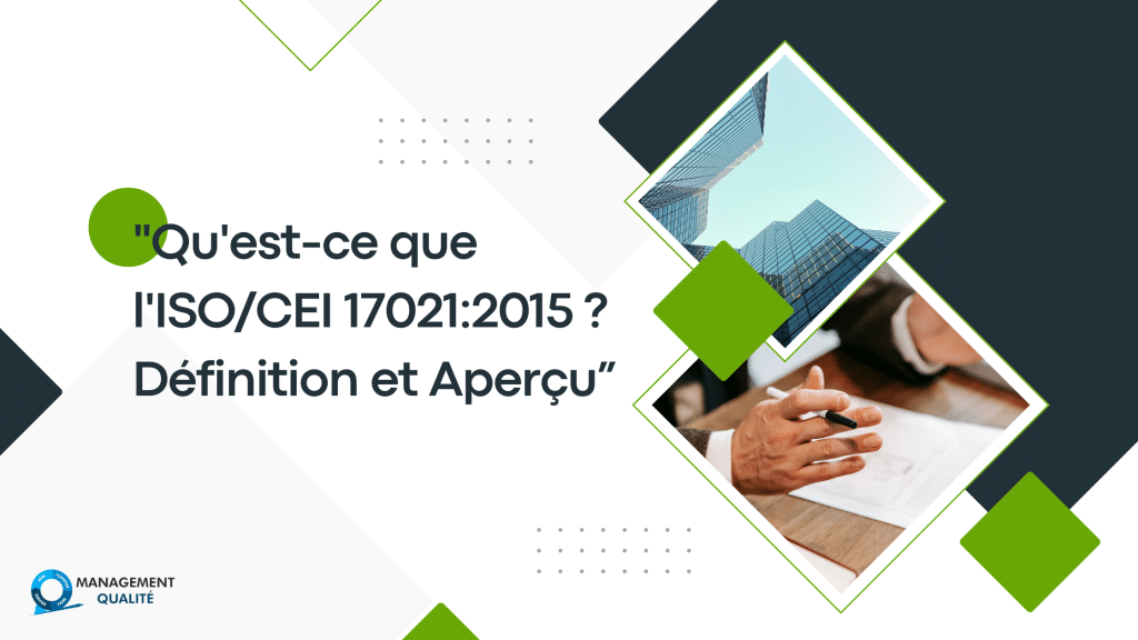 Qu'est-ce que la norme ISO 17021 2015 ? Définition et vue d'ensemble 1 Qu'est-ce que l'ISOCEI 170212015 Définition et Aperçu” (1)