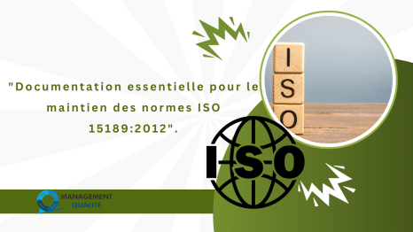 Documentation Essentielle pour Maintenir les Normes ISO 15189:2012 6 Documentation essentielle pour le maintien des normes ISO 151892012.