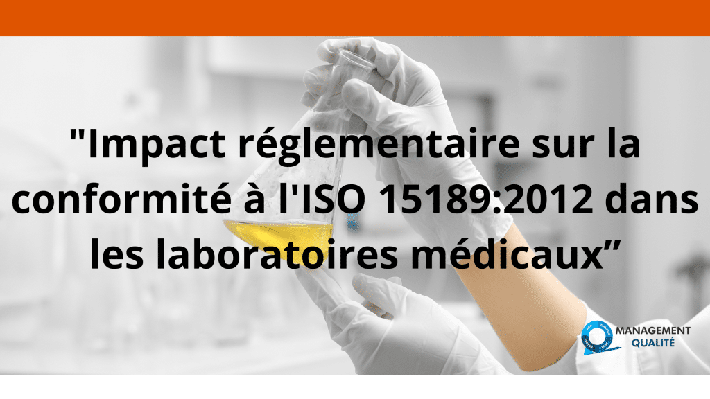 Impact réglementaire sur la conformité à l'ISO 15189:2012 dans les laboratoires médicaux 1 Impact réglementaire sur la conformité à l'ISO 151892012 dans les laboratoires médicaux”