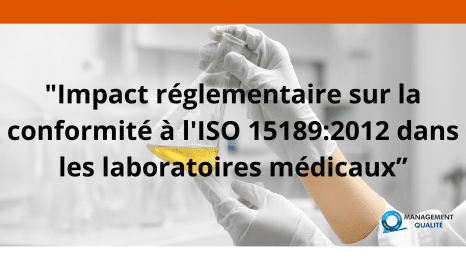 Impact réglementaire sur la conformité à l'ISO 151892012 dans les laboratoires médicaux”
