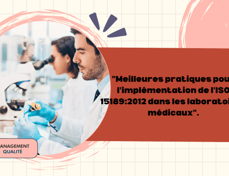 Meilleures pratiques pour l'implémentation de l'ISO 151892012 dans les laboratoires médicaux.