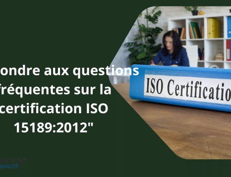 Répondre aux questions fréquentes sur la certification ISO 151892012