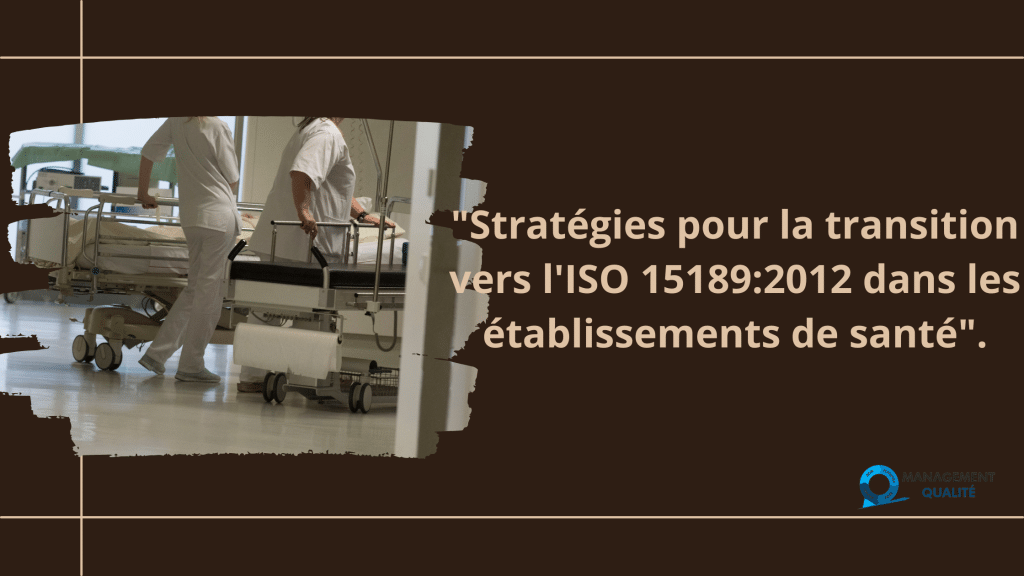 Stratégies pour la Transition vers l'ISO 15189:2012 dans les Cadres de Santé 1 Stratégies pour la transition vers l'ISO 151892012 dans les établissements de santé. (1)