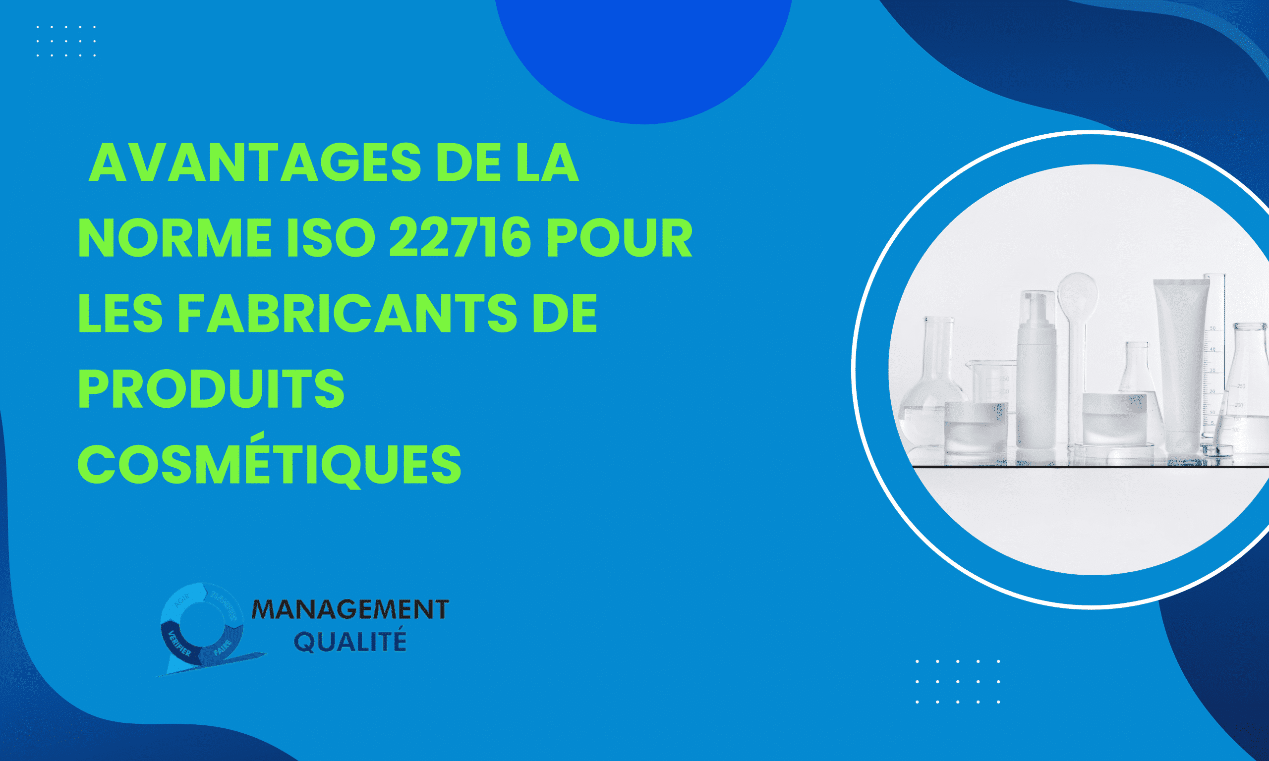 Avantages de la norme ISO 22716 pour les fabricants de produits cosmétiques 1 Avantages de la norme ISO 22716 pour les fabricants de produits cosmetiques