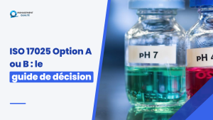 ISO 17025 Option A ou Option B : le guide de décision pour les laboratoires déjà certifiés ISO 9001 2 ISO 17025 Option A ou Option B : guide de décision pour les laboratoires