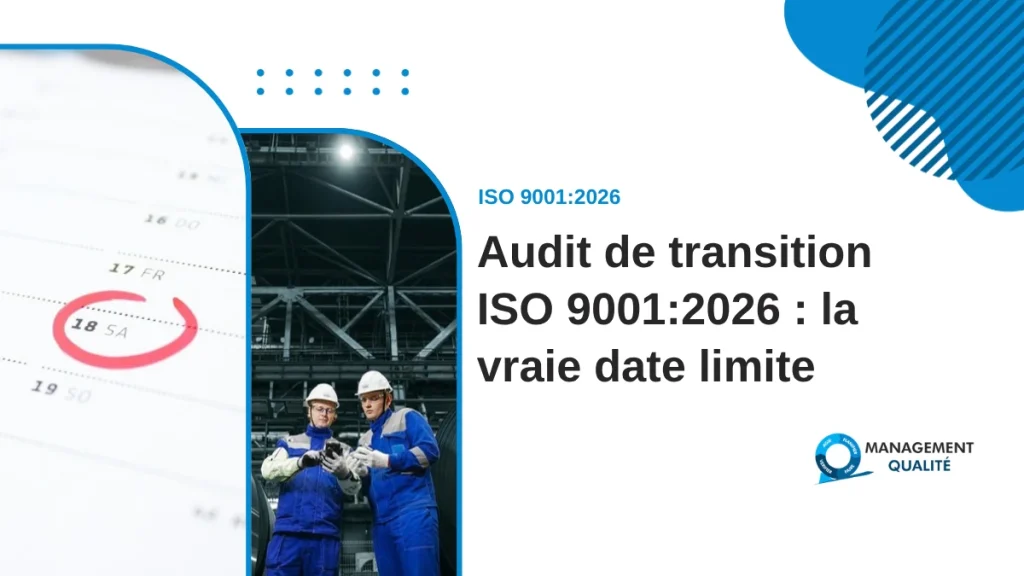 La vraie date limite n'est pas le 30 septembre 2029 : le calendrier caché de l'audit de transition ISO 9001:2026 1 Audit de transition ISO 9001:2026 : la vraie date limite