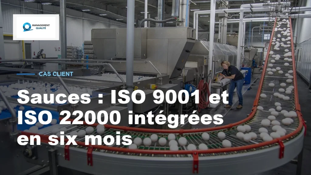 Deux normes, un seul système : comment une unité de sauces de 30 personnes a intégré ISO 9001 et ISO 22000 en six mois 1 Deux normes, un seul système : comment une unité de sauces de 30 personnes a intégré ISO 9001 et ISO 22000 en six mois