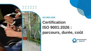 Certification ISO 9001:2026 : parcours, durée, coût, et quelle version viser si vous démarrez aujourd'hui 2 Certification ISO 9001:2026 : parcours, durée, coût