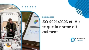 ISO 9001:2026 et intelligence artificielle : ce que la norme dit vraiment, et ce qu'elle ne dit pas 2 ISO 9001:2026 et IA : ce que la norme dit vraiment