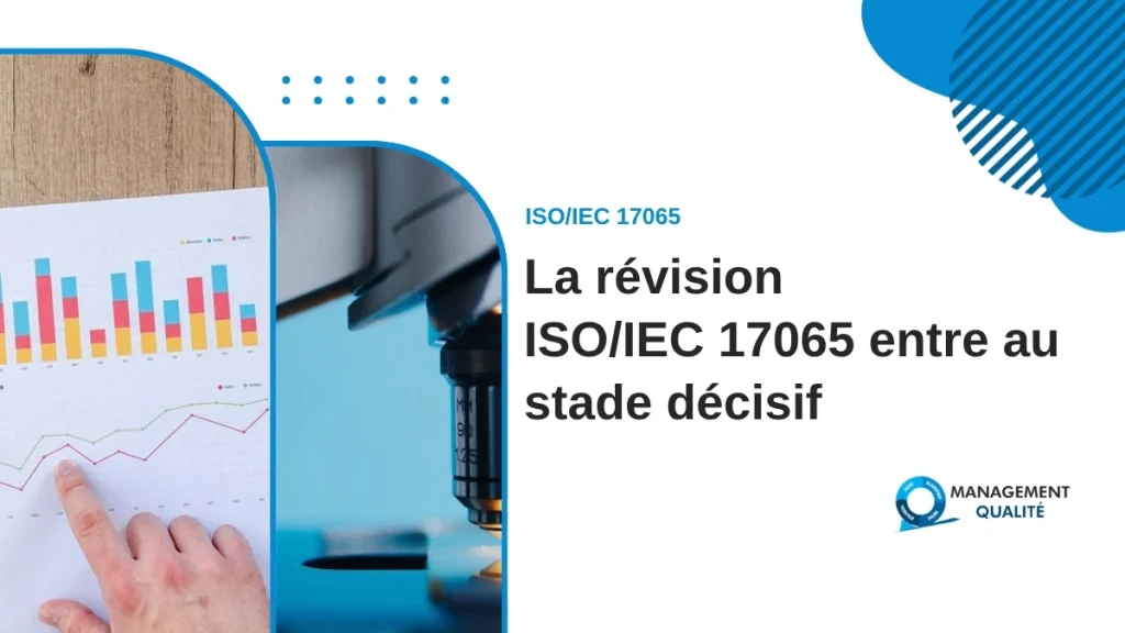 La révision ISO/IEC 17065 entre au stade décisif : ce que les organismes de certification francophones doivent surveiller 1 La révision ISO/IEC 17065 entre au stade décisif
